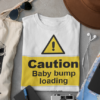 Caution Baby Bump Loading Printed T-shirt